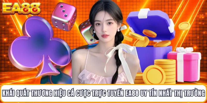 Khái quát về thương hiệu cá cược trực tuyến EA88 uy tín nhất thị trường